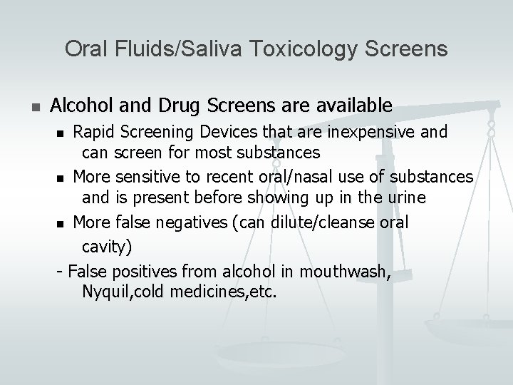 Oral Fluids/Saliva Toxicology Screens n Alcohol and Drug Screens are available Rapid Screening Devices