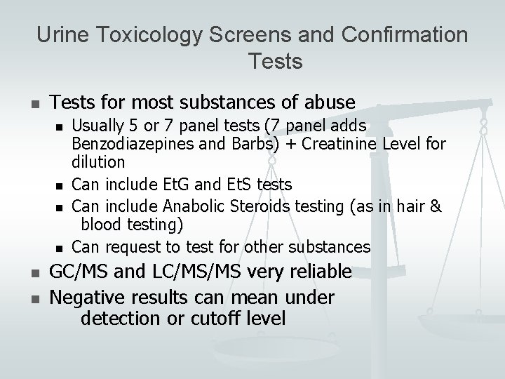 Urine Toxicology Screens and Confirmation Tests for most substances of abuse n n n