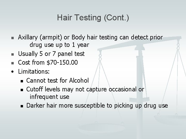 Hair Testing (Cont. ) Axillary (armpit) or Body hair testing can detect prior drug