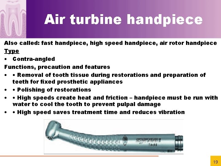 Air turbine handpiece Also called: fast handpiece, high speed handpiece, air rotor handpiece Type