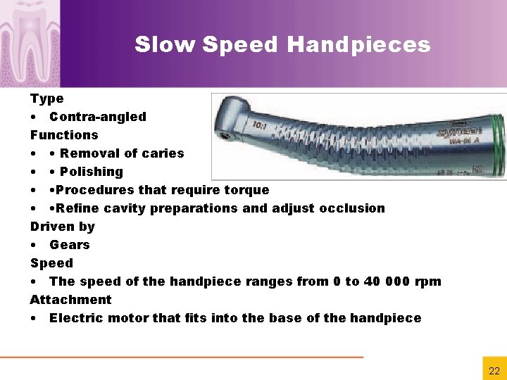 Slow Speed Handpieces Type • Contra-angled Functions • • Removal of caries • •