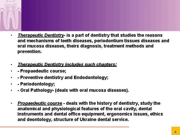  • • • • • Therapeutic Dentistry- is a part of dentistry that