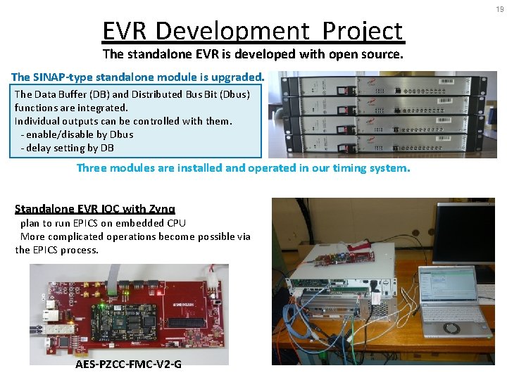 EVR Development Project The standalone EVR is developed with open source. The SINAP-type standalone