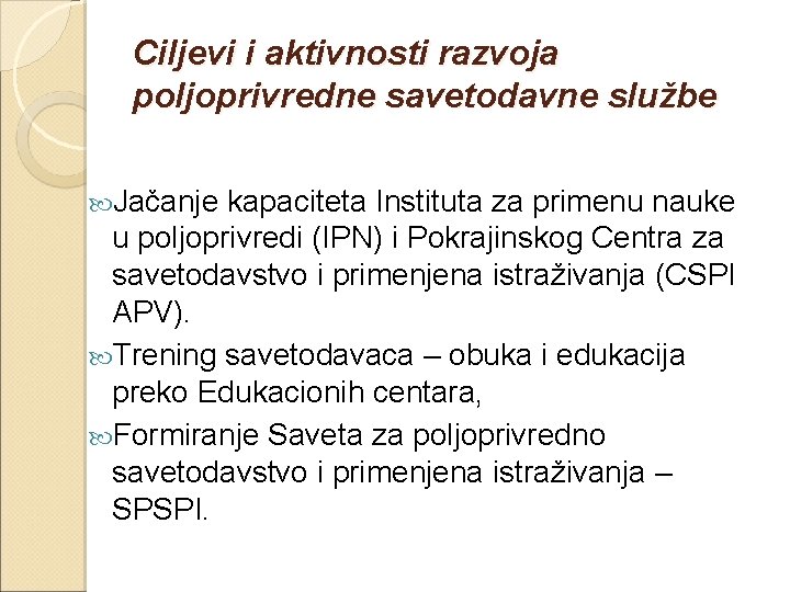 Ciljevi i aktivnosti razvoja poljoprivredne savetodavne službe Jačanje kapaciteta Instituta za primenu nauke u