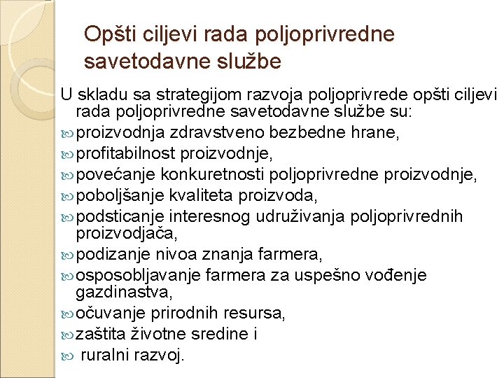 Opšti ciljevi rada poljoprivredne savetodavne službe U skladu sa strategijom razvoja poljoprivrede opšti ciljevi