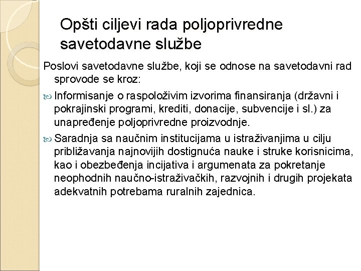 Opšti ciljevi rada poljoprivredne savetodavne službe Poslovi savetodavne službe, koji se odnose na savetodavni