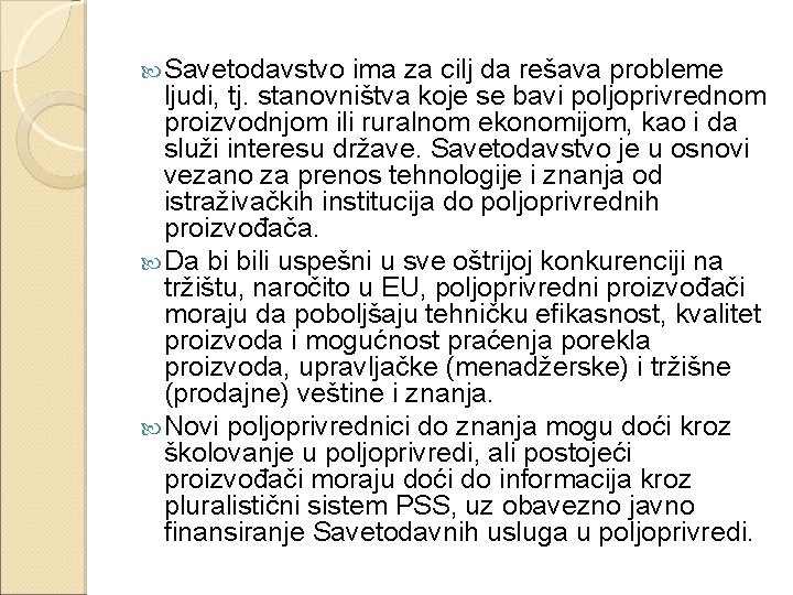  Savetodavstvo ima za cilj da rešava probleme ljudi, tj. stanovništva koje se bavi