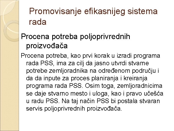 Promovisanje efikasnijeg sistema rada Procena potreba poljoprivrednih proizvođača Procena potreba, kao prvi korak u