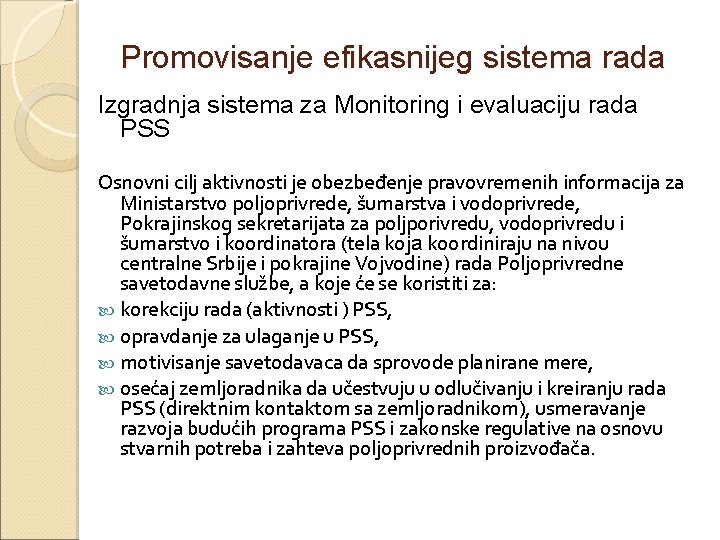 Promovisanje efikasnijeg sistema rada Izgradnja sistema za Monitoring i evaluaciju rada PSS Osnovni cilj