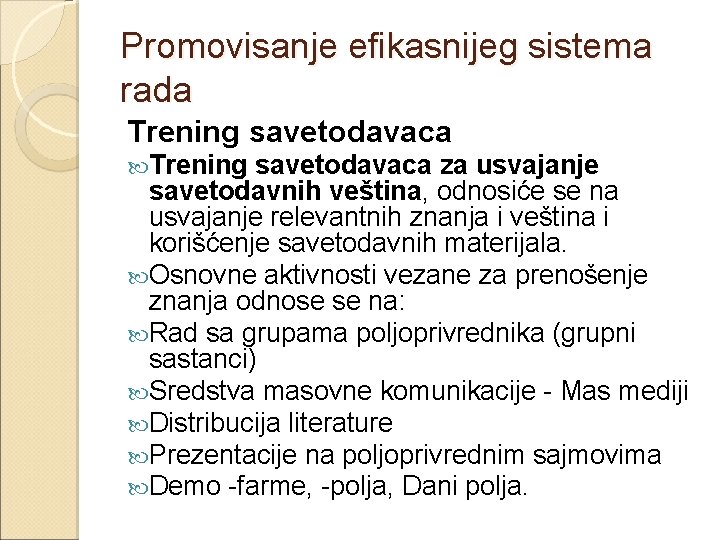 Promovisanje efikasnijeg sistema rada Trening savetodavaca za usvajanje savetodavnih veština, odnosiće se na usvajanje