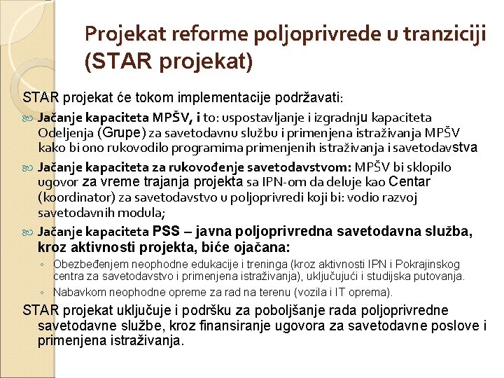 Projekat reforme poljoprivrede u tranziciji (STAR projekat) STAR projekat će tokom implementacije podržavati: Jačanje