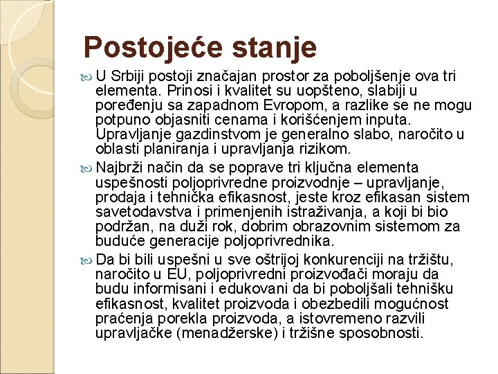 Postojeće stanje U Srbiji postoji značajan prostor za poboljšenje ova tri elementa. Prinosi i