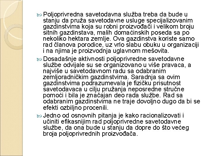  Poljoprivredna savetodavna služba treba da bude u stanju da pruža savetodavne usluge specijalizovanim