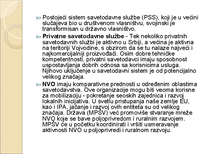  Postojeći sistem savetodavne službe (PSS), koji je u većini slučajeva bio u društvenom