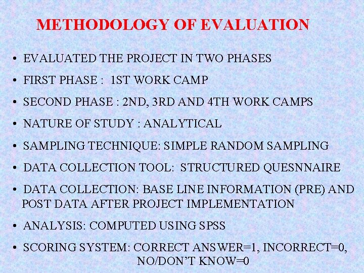 METHODOLOGY OF EVALUATION • EVALUATED THE PROJECT IN TWO PHASES • FIRST PHASE :