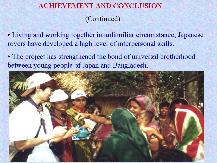 ACHIEVEMENT AND CONCLUSION (Continued) • Living and working together in unfamiliar circumstance, Japanese rovers