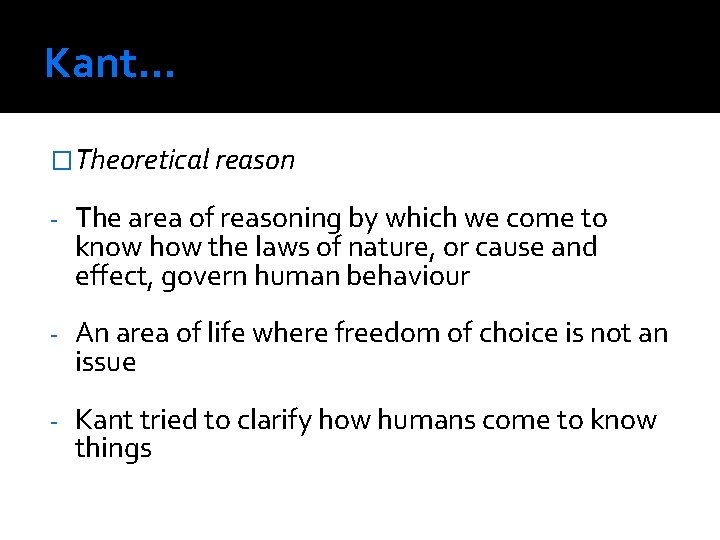 Kant. . . �Theoretical reason - The area of reasoning by which we come