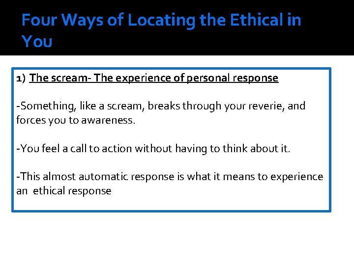 Four Ways of Locating the Ethical in You 1) The scream- The experience of