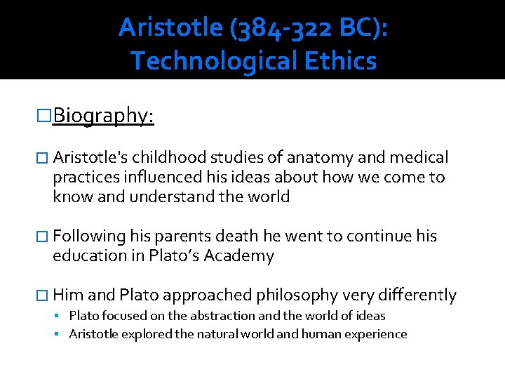 Aristotle (384 -322 BC): Technological Ethics �Biography: � Aristotle's childhood studies of anatomy and