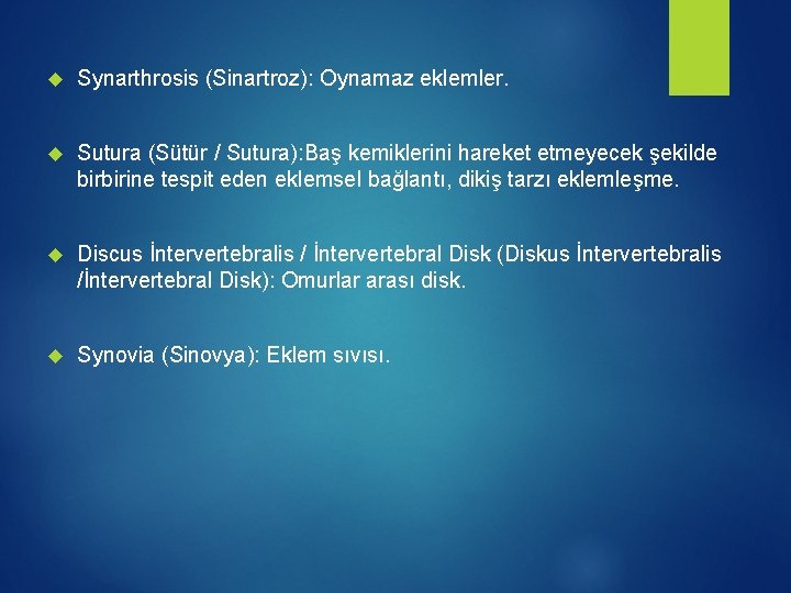  Synarthrosis (Sinartroz): Oynamaz eklemler. Sutura (Sütür / Sutura): Baş kemiklerini hareket etmeyecek şekilde