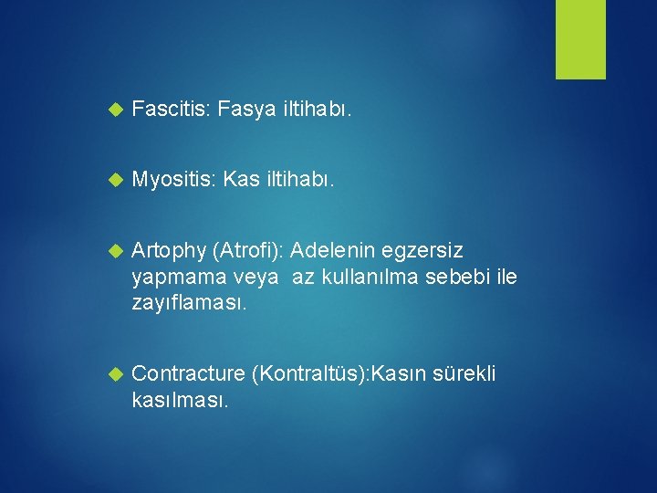  Fascitis: Fasya iltihabı. Myositis: Kas iltihabı. Artophy (Atrofi): Adelenin egzersiz yapmama veya az