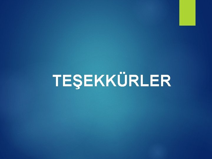 TEŞEKKÜRLER 