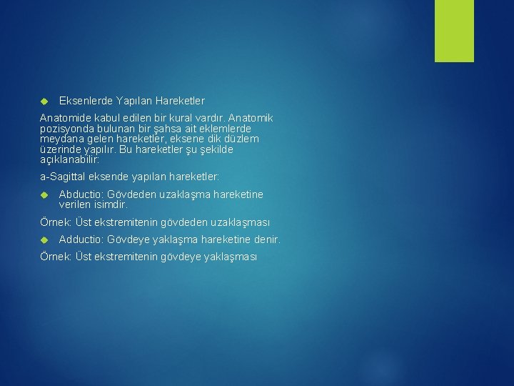  Eksenlerde Yapılan Hareketler Anatomide kabul edilen bir kural vardır. Anatomik pozisyonda bulunan bir