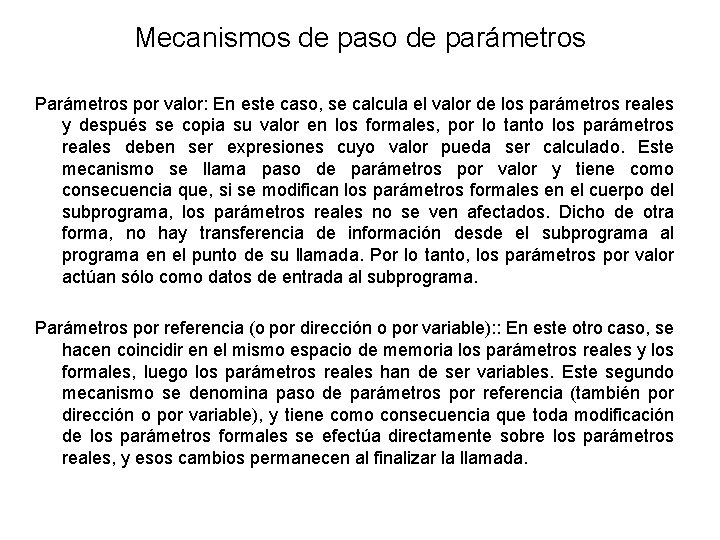 Mecanismos de paso de parámetros Parámetros por valor: En este caso, se calcula el