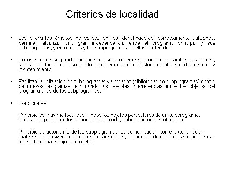 Criterios de localidad • Los diferentes ámbitos de validez de los identificadores, correctamente utilizados,