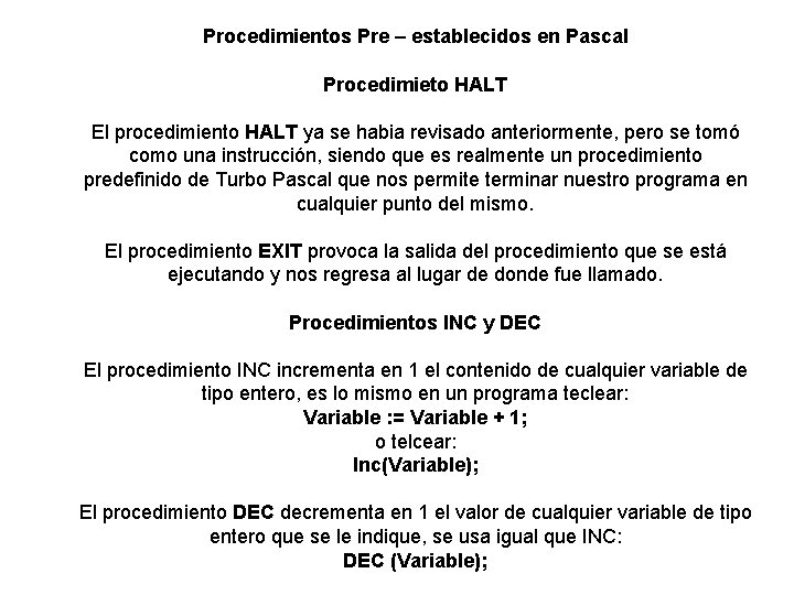Procedimientos Pre – establecidos en Pascal Procedimieto HALT El procedimiento HALT ya se habia