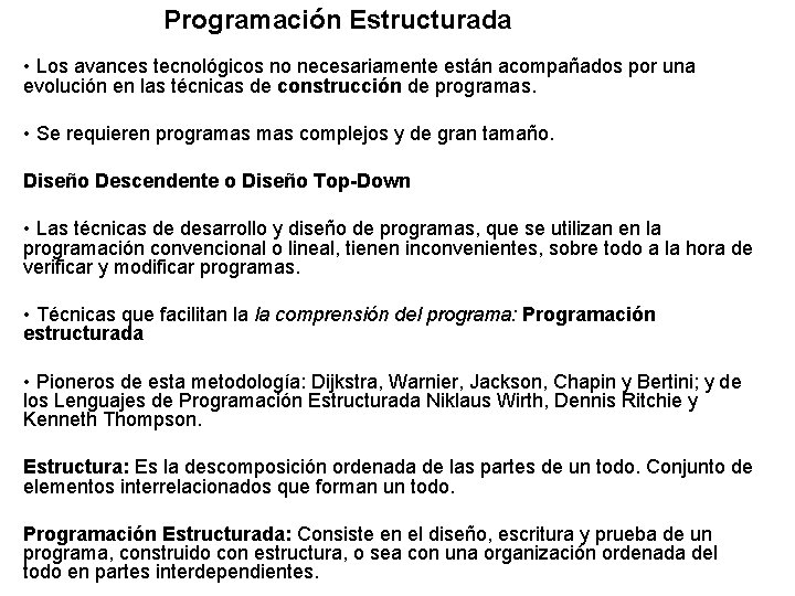 Programación Estructurada • Los avances tecnológicos no necesariamente están acompañados por una evolución en
