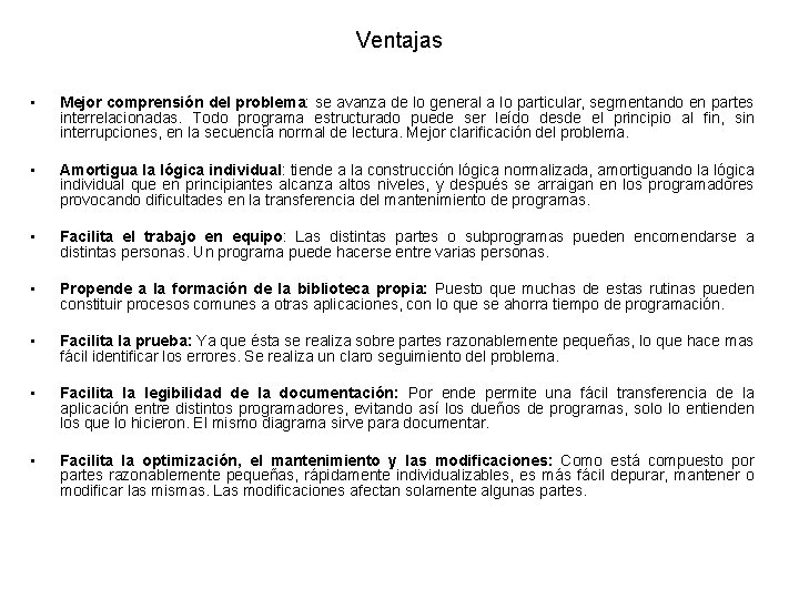 Ventajas • Mejor comprensión del problema: se avanza de lo general a lo particular,