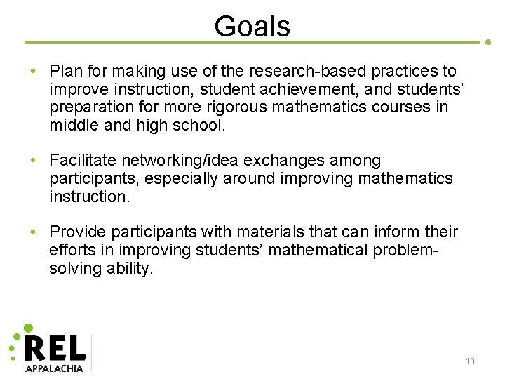 Goals • Plan for making use of the research-based practices to improve instruction, student