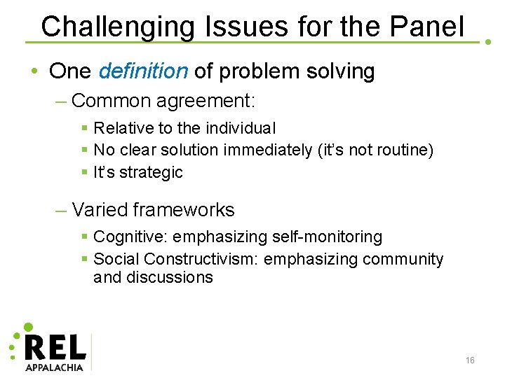 Challenging Issues for the Panel • One definition of problem solving – Common agreement: