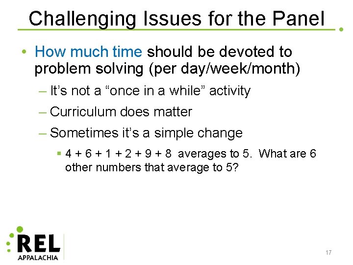 Challenging Issues for the Panel • How much time should be devoted to problem