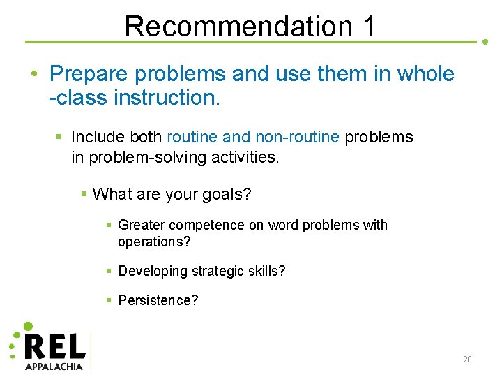 Recommendation 1 • Prepare problems and use them in whole -class instruction. § Include