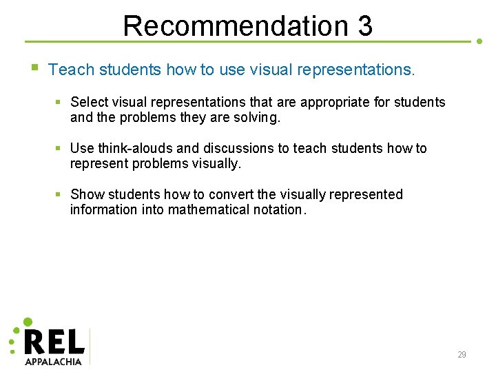 Recommendation 3 § Teach students how to use visual representations. § Select visual representations