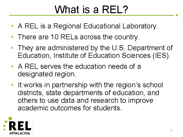 What is a REL? • A REL is a Regional Educational Laboratory. • There