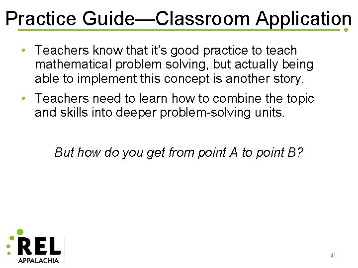 Practice Guide—Classroom Application • Teachers know that it’s good practice to teach mathematical problem