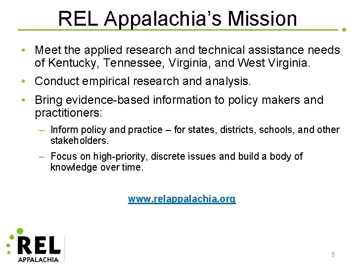REL Appalachia’s Mission • Meet the applied research and technical assistance needs of Kentucky,