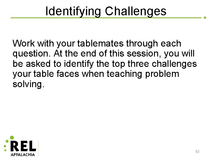 Identifying Challenges Work with your tablemates through each question. At the end of this