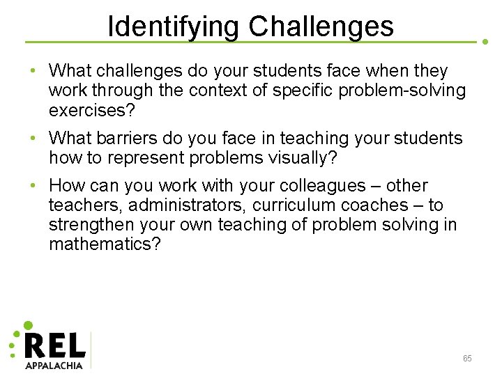 Identifying Challenges • What challenges do your students face when they work through the