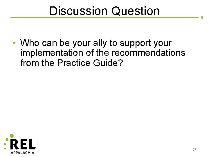 Discussion Question • Who can be your ally to support your implementation of the
