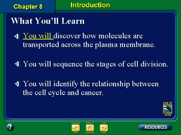 What You’ll Learn You will discover how molecules are transported across the plasma membrane.