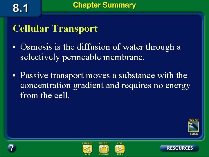 Cellular Transport • Osmosis is the diffusion of water through a selectively permeable membrane.