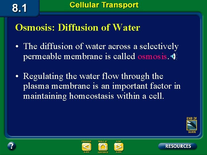 Osmosis: Diffusion of Water • The diffusion of water across a selectively permeable membrane
