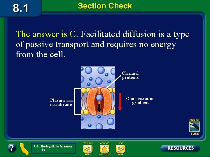 The answer is C. Facilitated diffusion is a type of passive transport and requires