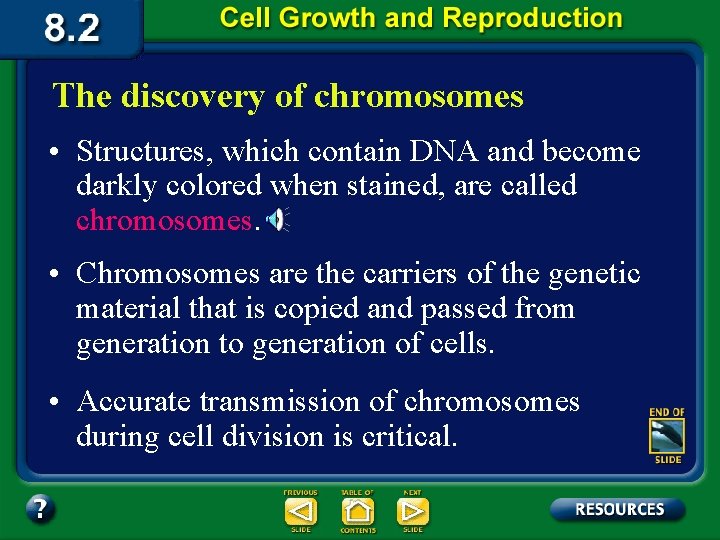 The discovery of chromosomes • Structures, which contain DNA and become darkly colored when