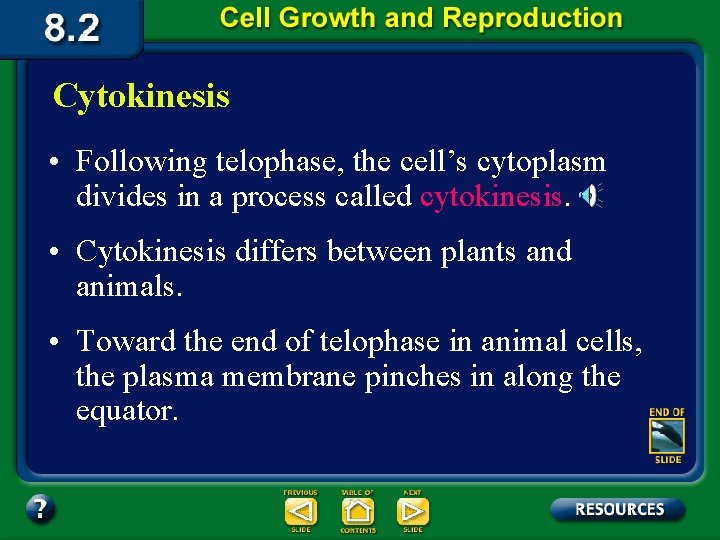Cytokinesis • Following telophase, the cell’s cytoplasm divides in a process called cytokinesis. •