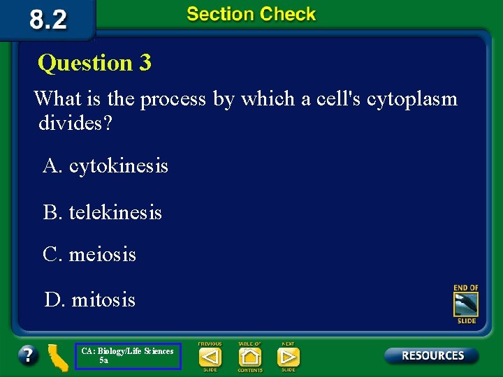 Question 3 What is the process by which a cell's cytoplasm divides? A. cytokinesis